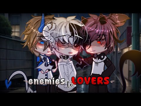 "Enemies to Lovers" ||•BL GCMM•