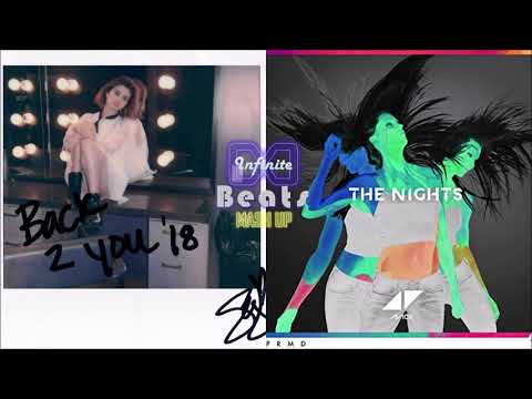 Selena Gomez - Back To You vs. Avicii - The Nights (Infinite Beats Mashup)