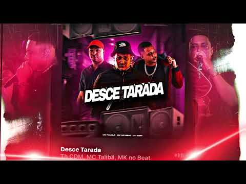 DESCE TARADA - TH CDM, MC TALIBÃ, MK NO BEAT - VIRAL TIKTOK 