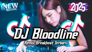 Download lagu DJ Bloodline Breakbeat Tiktok Fyp Viral Remix Full Bass Version 2025 mp3