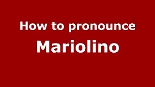 How to pronounce Mariolino