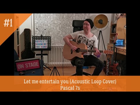 Robbie Williams - Let me entertain you (Acoustic Loop Cover by Gentle Movement)