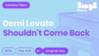 Demi Lovato - Shouldn&#39;t Come Back (Piano Karaoke)