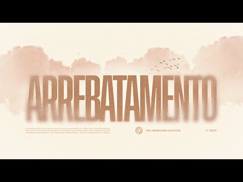 ARREBATAMENTO - Pr. Hernane Santos