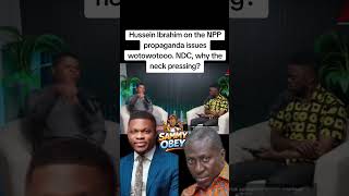 Hussein Ibrahim on the NPP propaganda issues wotowotooo. NDC, why the neck pressing? #npp