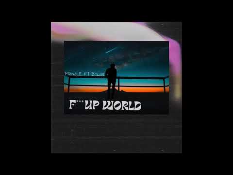 Pringle Ft Bolus - F*** Up World
