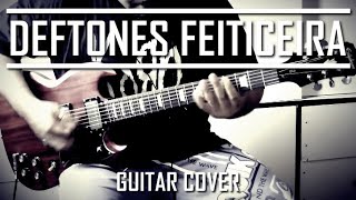 Deftones - Feiticeira (Guitar Cover)
