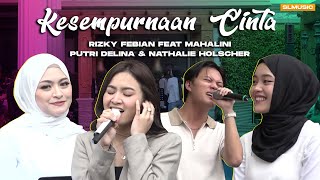Download lagu KESEMPURNAAN CINTA - RIZKY FEBIAN FT MAHALINI RAHARJA,PUTRI DELINA,& NATHALIE HOLSCHER mp3