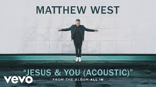 Matthew West - Jesus & You (Acoustic/Audio)