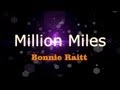 Million Miles - Bonnie Raitt ( lyrics ) 