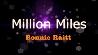 Million Miles - Bonnie Raitt ( lyrics )