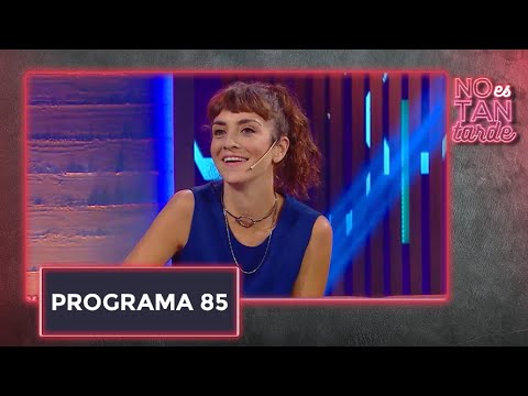 No es tan tarde con Julieta Zylberberg- Programa 85 (15-02-2022)