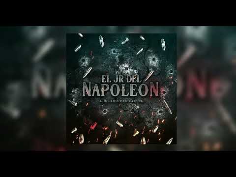 Los Hijos Del Cartel - El Jr Del Napoleon