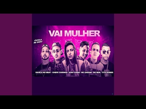 Vai Mulher (feat. MC BDR, Favela no Beat & MC Zaquin)