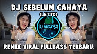 Download lagu DJ SEBELUM CAHAYA (LETTO) - REMIX VIRAL FULLBASS TERBARU mp3