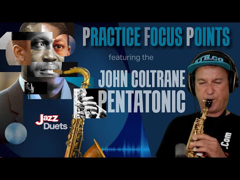 Practice Focus Points featuring the John Coltrane Pentatonic (part 1)