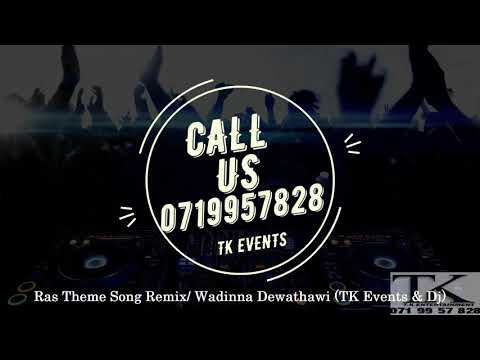 Wadinna Dewathawi /Ras Theme Song Remix (TK Events & Dj)