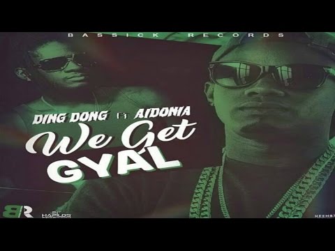 Ding Dong Ft. Aidonia - We Get Gyal -  December 2016