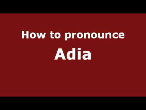 How to Pronounce Adia - PronounceNames.com