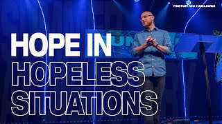 Hope in Hopeless Situations | Pastor Nic