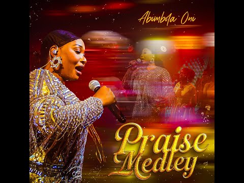 ABIMBOLA ONI - PRAISE MEDLEY
