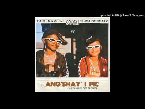 Tab and Si ft MusaineBeatz - Ang'shay' I Pic (prod. by MusaineBeatz & Slrq_Flexsbeatz)