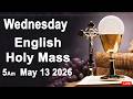 Catholic Mass Today I Daily Holy Mass I Wednesday May 13 2026 I English Holy Mass I 5.00 AM