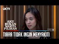 TIARA TIDAK INGIN MENYAKITI PERASAAN SIAPAPUN AKU BUKAN WANITA PILIHAN