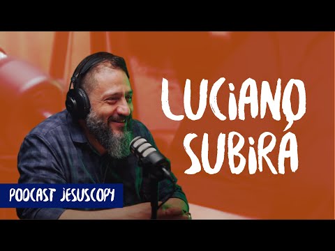 LUCIANO SUBIRÁ - JesusCopy Podcast #62