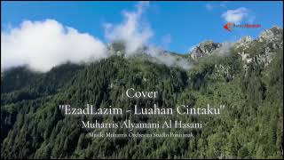 Download lagu Luahan Cintaku (Cover) - Muharris Alyamani Al Hasani  mp3
