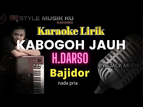 KABOGOH JAUH KARAOKE BAJIDOR - H.DARSO (Nada Pria)