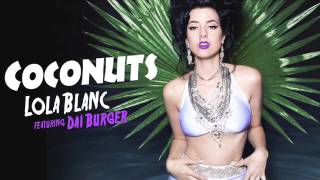 Lola Blanc - Coconuts ft. Dai Burger (Audio)