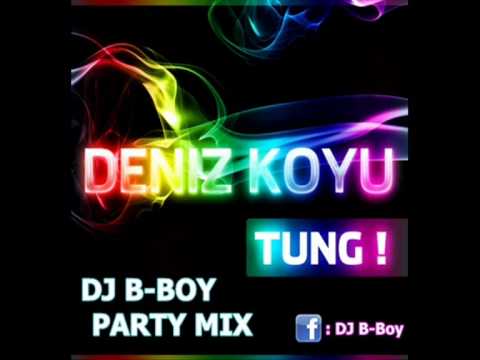 Deniz Koyu - Tung (DJ B-Boy Party Mix)