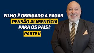 Filhos devem pagar pensão aos pais? Parte II | Papo Rápido