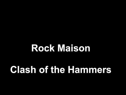 Rock Maison-Clash of the Hammers