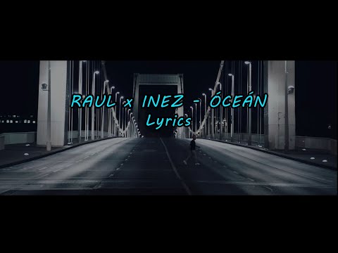 RAUL x INEZ - ÓCEÁN (Dalszöveg/Lyrics)