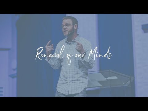 Renewal of our Minds - (Romans 12:1-2)