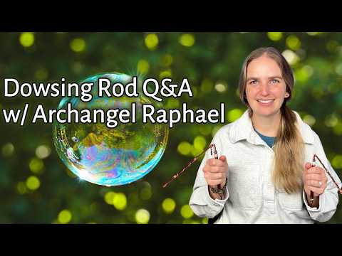 Dowsing Rod Q&A with Archangel Raphael
