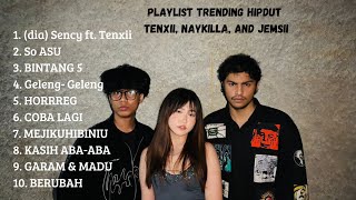 Download lagu Playlist Best Trending Spotify Tenxii, Naykilla, Dan Jemsii 2025 dia Sency ft. Tenxii mp3