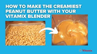 How to make the creamiest Peanut Butter with your Vitamix