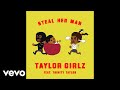 Taylor Girlz - Steal Her Man (Audio) ft. Trinity Taylor