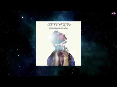 Dennis Sheperd X Katty Heath - Losing My Mind (Atti Master & PUNK JUNGLE Remix)