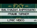 Frank Turner- Balthazar, Impresario Lyric Video