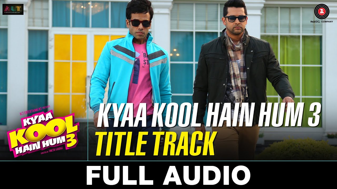 Kya Kool Hain Hum 3 (Title Track) Lyrics | Kyaa Kool Hain Hum 3 | Shivranjani Singh, Benny Dayal | Sajid Wajid