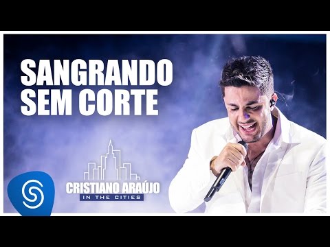 Cristiano Araújo - Sangrando sem Corte (DVD In The Cities) [Video Oficial]