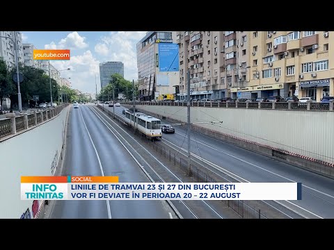 Liniile de tramvai 23 și 27 din București vor fi deviate în perioada 20 – 22 august