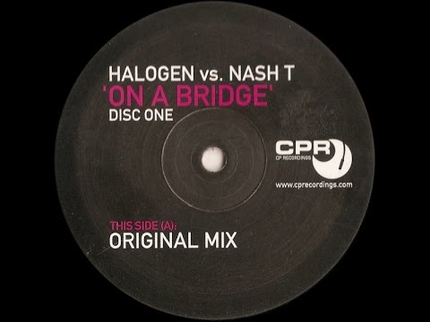 Halogen vs. Nash T ‎– On A Bridge (Original Mix)