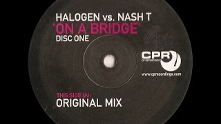 Halogen vs. Nash T ‎– On A Bridge (Original Mix)