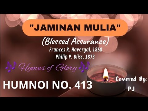 Jaminan Mulia (Blessed Assurance)/ Fanny J. Crosby, 1873 [Humnoi No. 413]