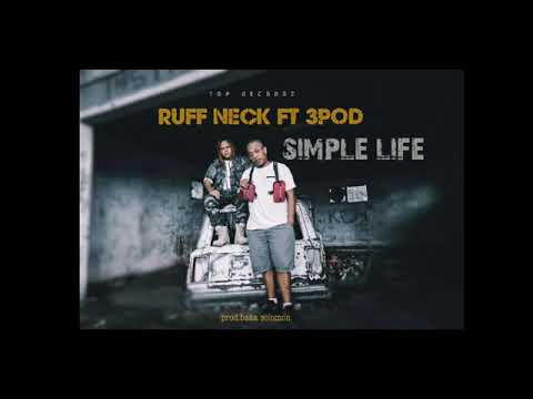 RUFF NECK FT 3POD - SIMPLE LIFE  (OFFICIAL AUDIO)